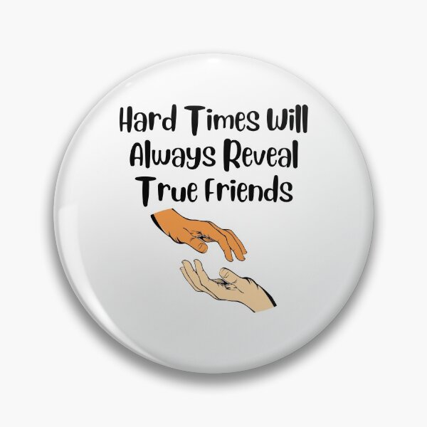 Item preview, Hard Times Will Always Reveal True Friends designed and sold by Water Flick.