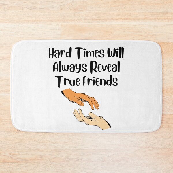 Item preview, Hard Times Will Always Reveal True Friends designed and sold by Water Flick.