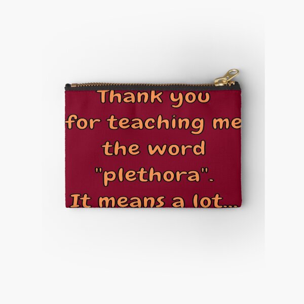 Item preview, Thank You For Teaching Me The Word Plethora It Means A Lot designed and sold by goodguy53.