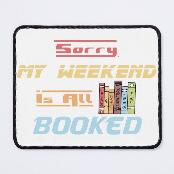 Item preview, Sorry My Weekend Is All Booked designed and sold by MDGamer777.