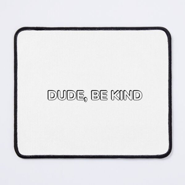 Item preview, DUDE, BE KIND - choose kindness designed and sold by Inspirationmotivation.