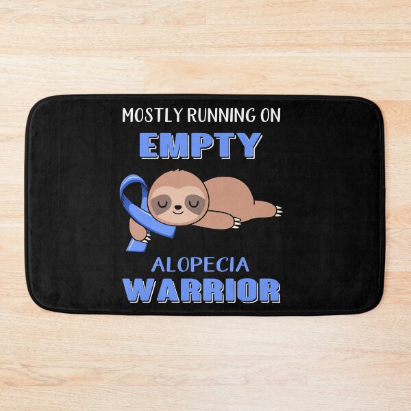 Item preview, Mostly Running On Empty Alopecia Warrior designed and sold by Brad-FI.