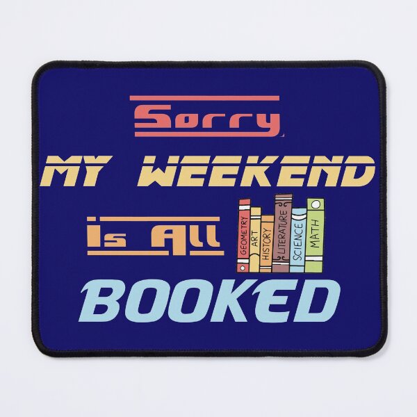 Item preview, Sorry My Weekend Is All Booked designed and sold by MDGamer777.