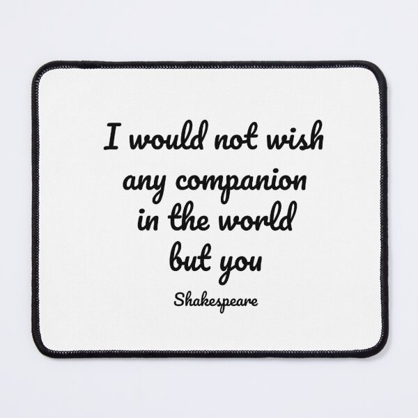 Item preview, Shakespeare Romantic Love Quote - I would not wish any companion in the world but you  designed and sold by Inspirationmotivation.