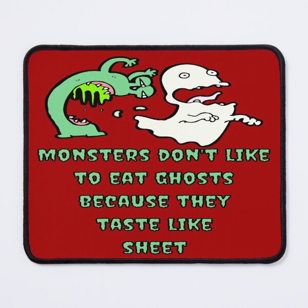 Item preview, Monsters Don't Like Eating Ghosts Because They Taste Like Sheet designed and sold by goodguy53.