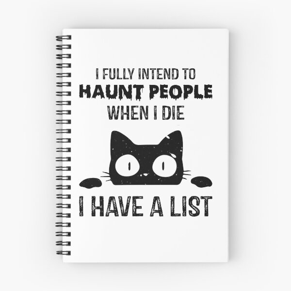 Item preview, Funny Cat I fully intend to haunt people when I Die I Have A List designed and sold by ghazalish.