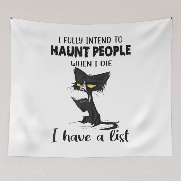 Item preview, Funny Cat I fully intend to haunt people when I Die I Have A List designed and sold by ghazalish.