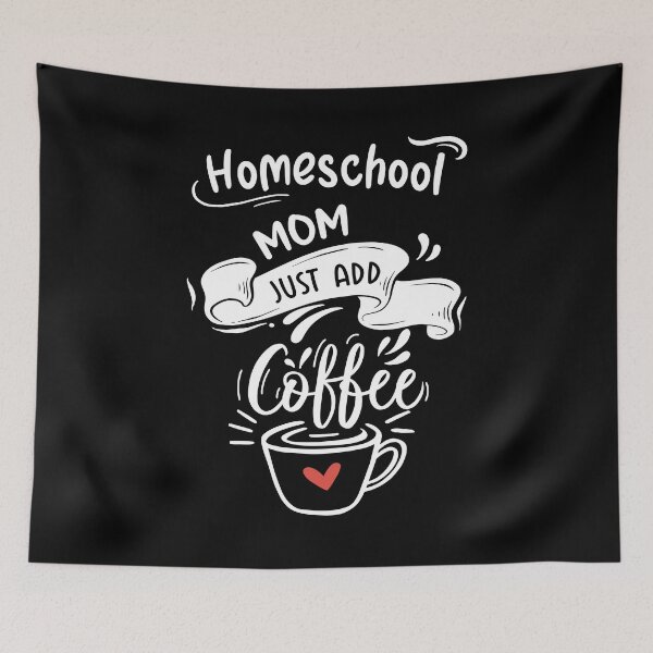 Item preview, Homeschool Mom Just Add Coffee - Funny Coffee Lovers Idea For Gifts designed and sold by RedHive.