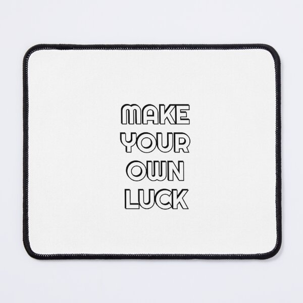 Item preview, MAKE YOUR OWN LUCK designed and sold by Inspirationmotivation.