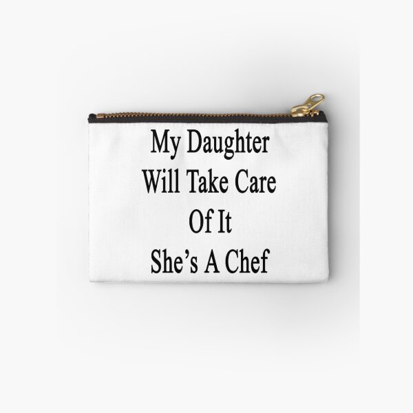 Item preview, My Daughter Will Take Care Of It She's A Chef  designed and sold by supernova23.
