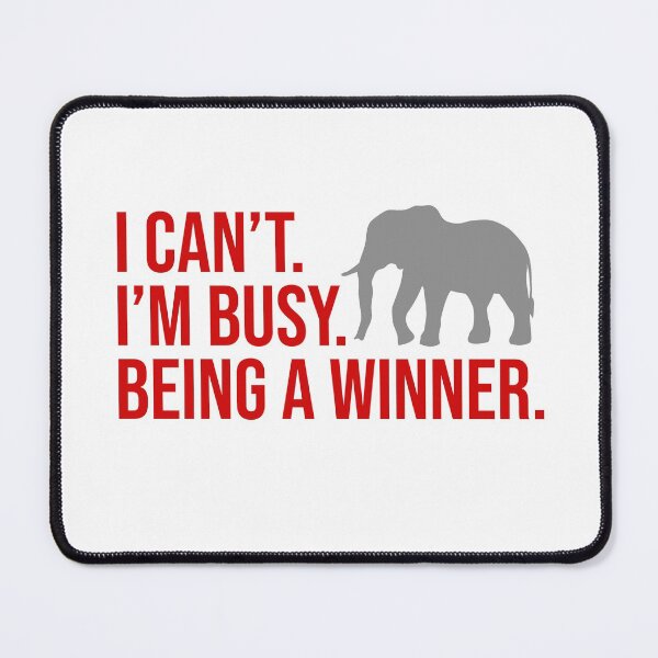 Item preview, I Cant Im Busy Being A Winner - Elephant designed and sold by Meliafroggy.