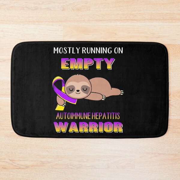Item preview, Mostly Running On Empty Autoimmune Hepatitis Warrior designed and sold by Brad-FI.