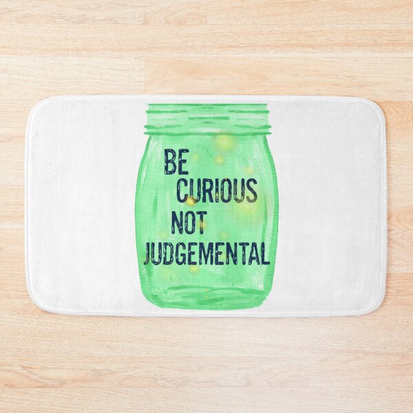 Item preview, Be Curious, Not Judgemental designed and sold by Martini-Four.