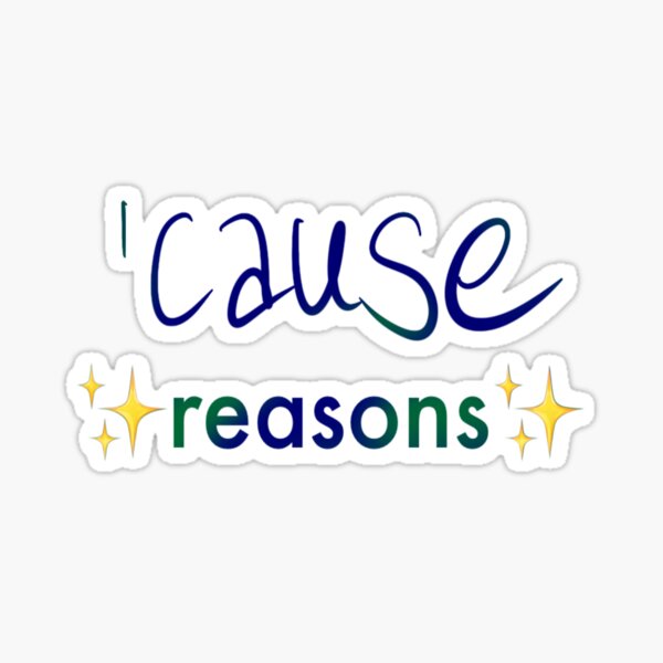 cause reasons