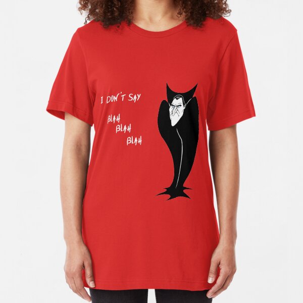 I don't say Blah Blah Blah Slim Fit T-Shirt