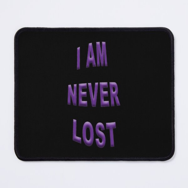 Item preview, I AM NEVER LOST designed and sold by janraydesigns.
