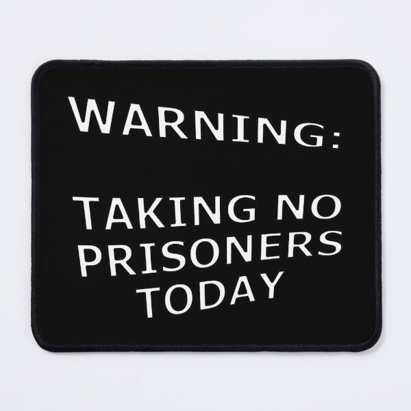Item preview, Warning Taking No Prisoners Today designed and sold by janraydesigns.
