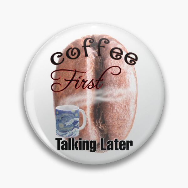 Item preview, Coffee First Talking Later,  designed and sold by HazardPaay.
