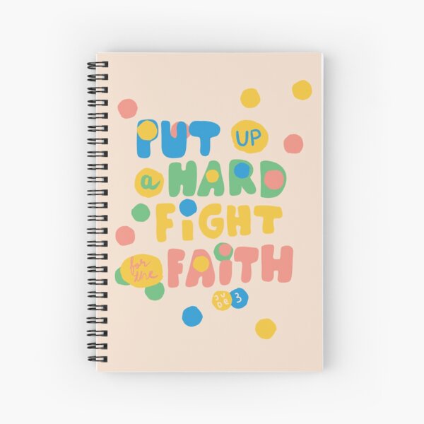 Put up a hard fight for the faith, Jude 3, JW Spiral Notebook