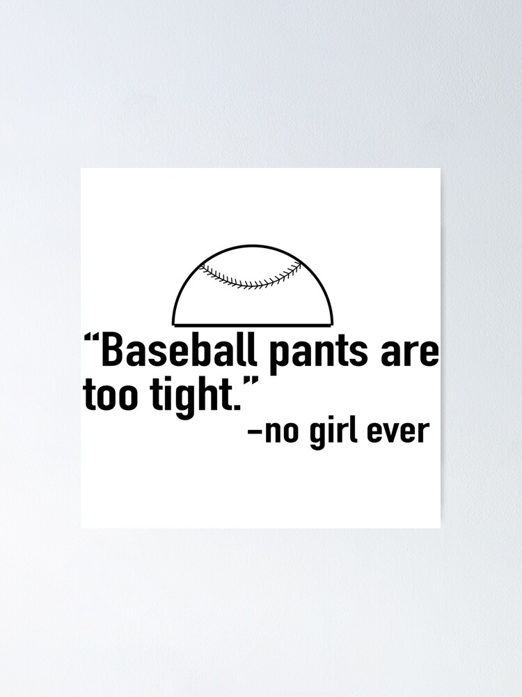 Baseball Pants Are Too Tight Said No Girl Ever Shirt Tank 