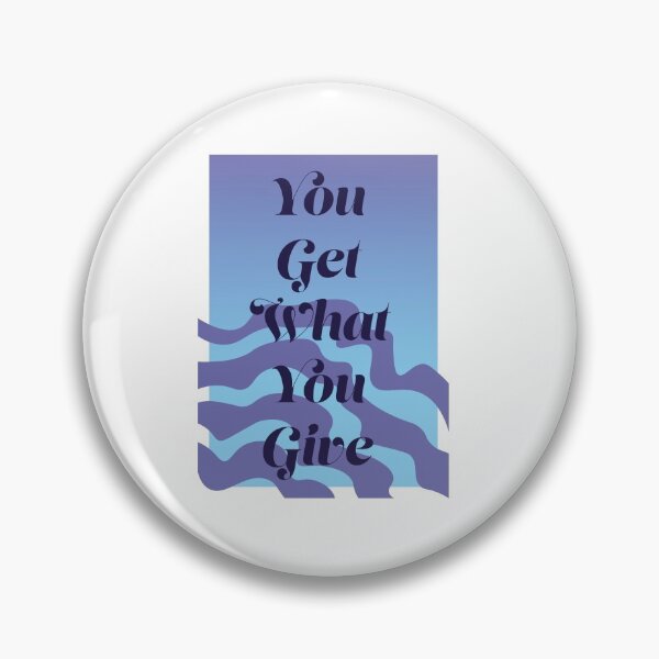 Item preview, You Get What You Give designed and sold by horizonlily.