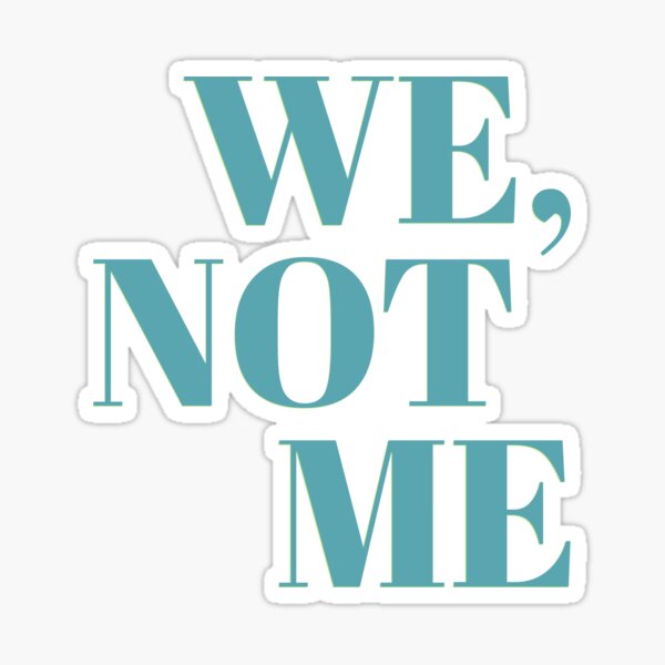Item preview, We, Not Me designed and sold by Martini-Four.