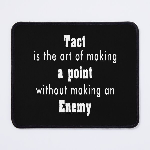 Item preview, Tact is the rt of making a point without making an enemy designed and sold by dreamofdenim.
