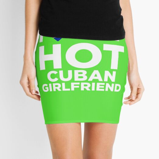 I Love My Hot Cuban Girlfriend Mini Skirt For Sale By Alwaysawesome Redbubble 7475