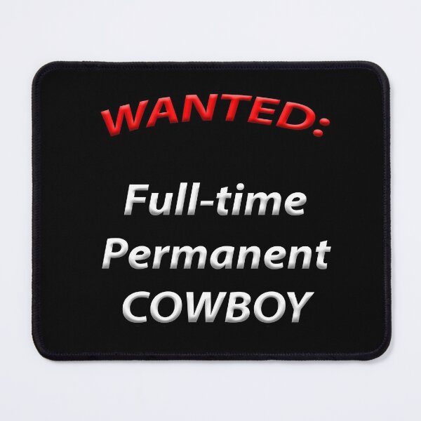 Item preview, Wanted Full Time Permanent Cowboy designed and sold by janraydesigns.