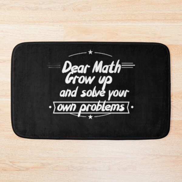 Item preview, Dear math grow up and solve your own problem  designed and sold by shopghita45.