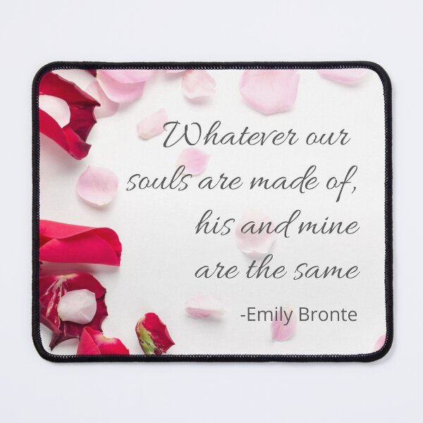 Item preview, Whatever Our Souls Are Made Of, Emily Bronte Quote designed and sold by Auntieck.