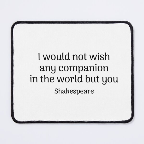 Item preview, Shakespeare Romantic Quote - I would not wish any companion in the world but you designed and sold by Inspirationmotivation.