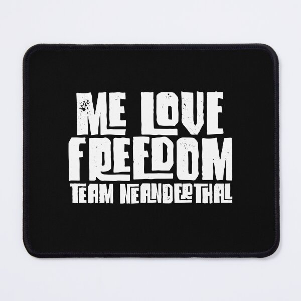 Item preview, Me Love Freedom - Team Neanderthal designed and sold by Meliafroggy.