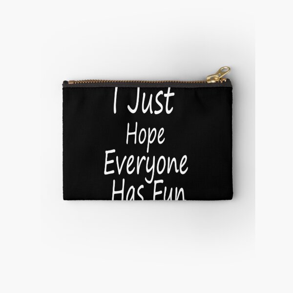 Item preview, I Just Hope Everyone Has Fun designed and sold by Aleksey888.
