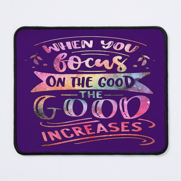 Item preview, When You Focus On The Good The Good Increases designed and sold by goodguy53.