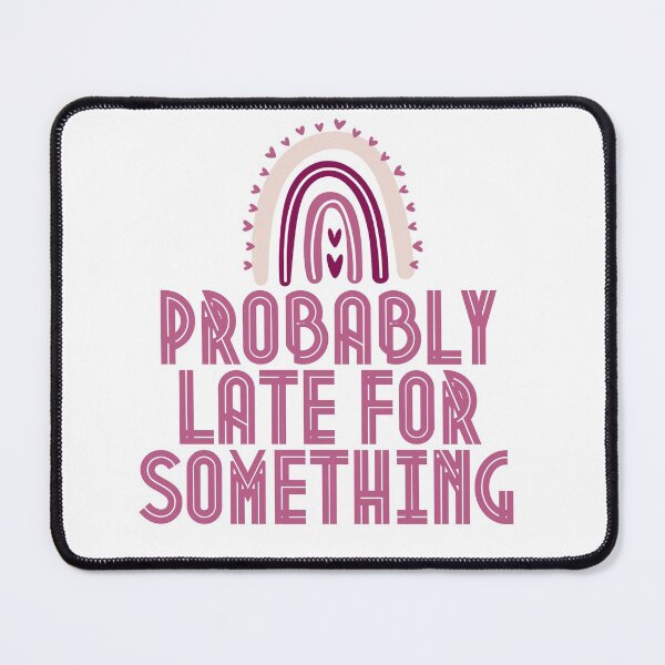 Item preview, Probably Late For Something designed and sold by Anton Ashraf.
