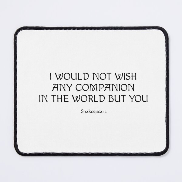 Item preview, Shakespeare Romantic Quote - I would not wish any companion in the world but you designed and sold by Inspirationmotivation.