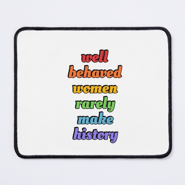 Item preview, Well behaved women rarely make history (rainbow colors) designed and sold by Inspirationmotivation.