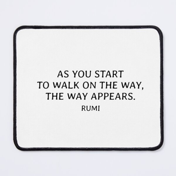 Item preview, As you start to walk on the way, the way appears - Rumi quotes designed and sold by Inspirationmotivation.