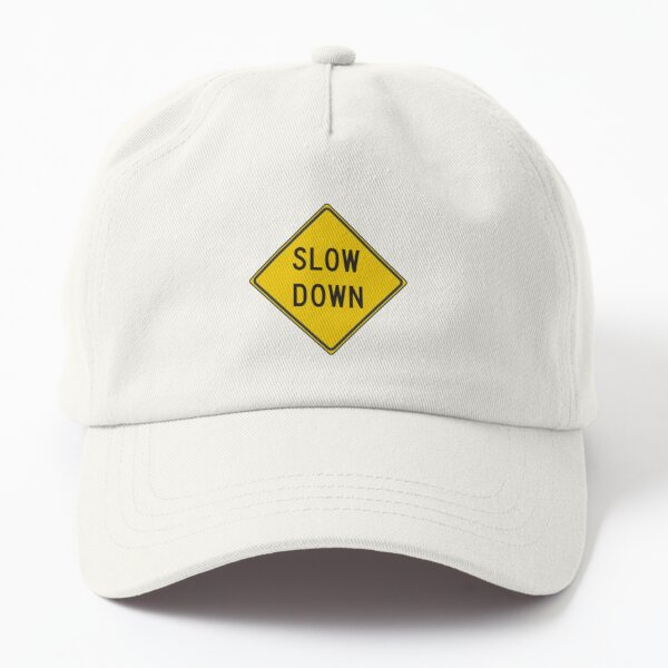 Slow Down, Traffic Sign, #SlowDown, #Slow, #Down, #TrafficSign,  #Traffic, #Sign, #danger, #safety, #road, #advice, #caveat, #symbol, #attention, #care Dad Hat