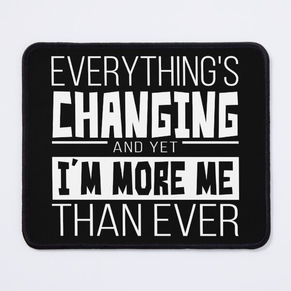 Item preview, Everything's changing – Black designed and sold by AlexVR.