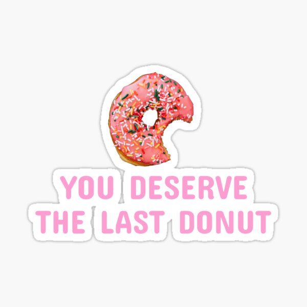 "You Deserve the Las Donut Sticker Design" Sticker for Sale by mateo
