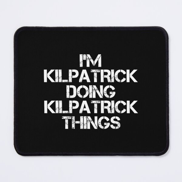 Item preview, Kilpatrick Name T Shirt - I'm Kilpatrick Doing Kilpatrick Things Name Gift Item Tee designed and sold by zerniakcor.