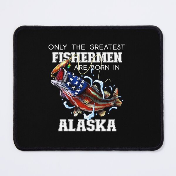 Item preview, Only The Greatest Fishermen Are Born In Alaska designed and sold by Meliafroggy.