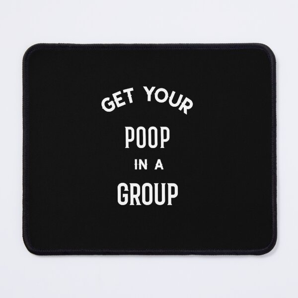 Item preview, Funny Get Your Poop in a Group design designed and sold by podvos83.