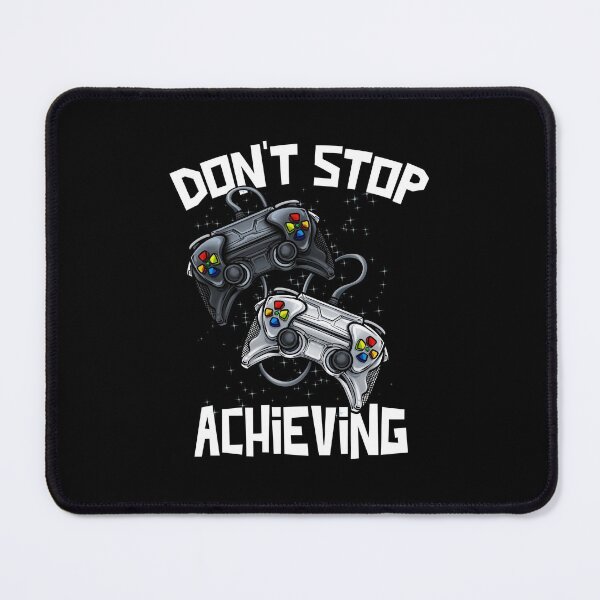 Item preview, Dont Stop Achieving Funny Gamer designed and sold by Meliafroggy.