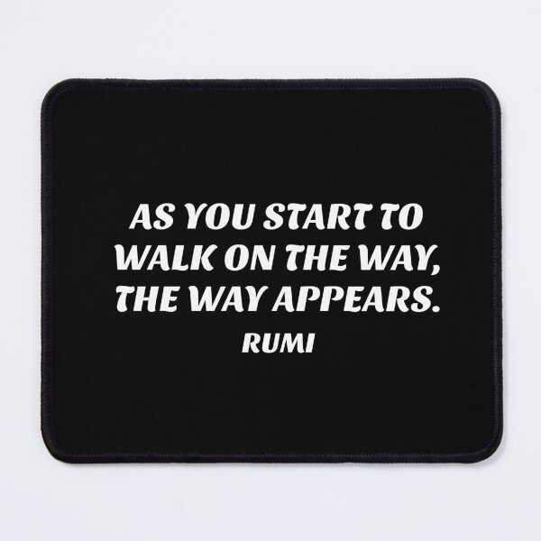Item preview, As you start to walk on the way, the way appears - Rumi quotes  designed and sold by Inspirationmotivation.