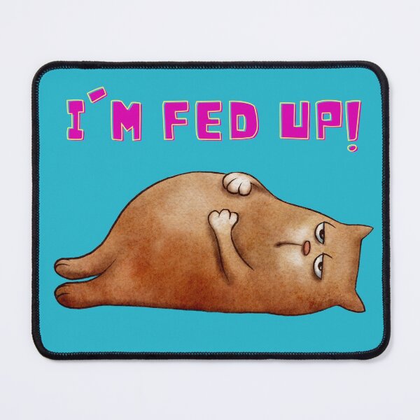 Item preview, Funny Cute Sleepy Cat: I'm Fed UP designed and sold by OutofFocusShop.
