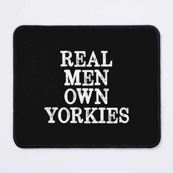 Item preview, Real Men Own Yorkies designed and sold by Meliafroggy.