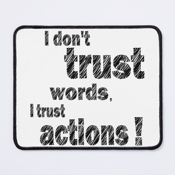 Item preview, i don't trust words, i trust actions designed and sold by Scorpionshop90.